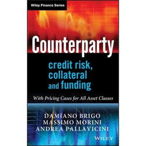 Counterparty Credit Risk, Collateral and Funding - (Wiley Finance) by  Damiano Brigo & Massimo Morini & Andrea Pallavicini (Hardcover) - 1 of 1