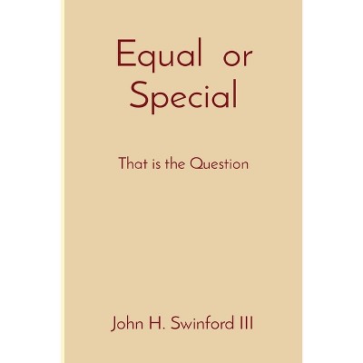 Equal or Special - by  John H Swinford (Paperback)