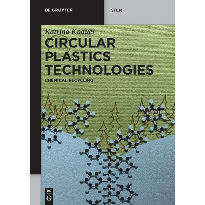Circular Plastics Technologies - (De Gruyter Stem) by  Katrina Knauer (Paperback)