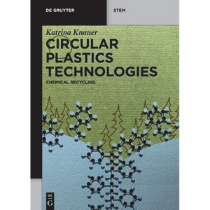 Circular Plastics Technologies - (De Gruyter Stem) by  Katrina Knauer (Paperback) - 1 of 1