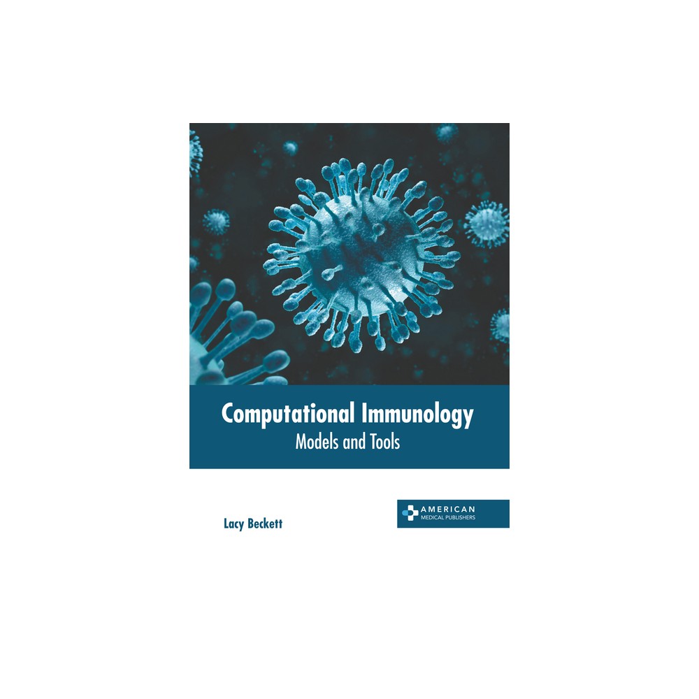 Computational Immunology: Models and Tools - by Lacy Beckett (Hardcover)