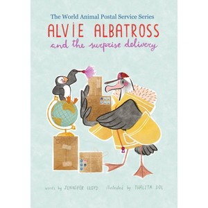 Alvie Albatross and the Surprise Delivery - (World Animal Postal Service) by  Jennifer Lloyd (Hardcover) - 1 of 1