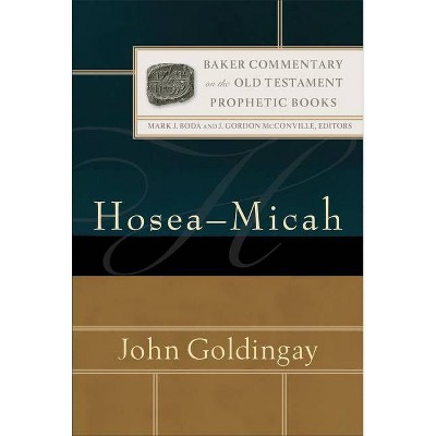 Hosea-Micah - (Baker Commentary on the Old Testament: Prophetic Books) by  John Goldingay (Hardcover)