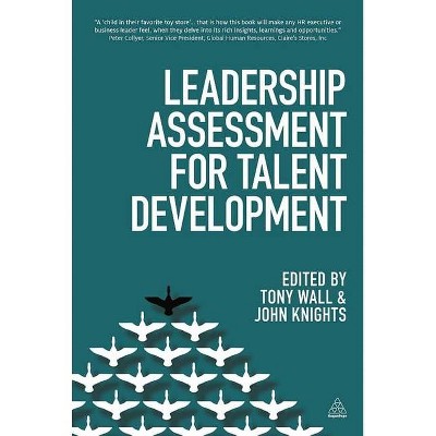 Leadership Assessment for Talent Development - by  Tony Wall & John Knights (Paperback)