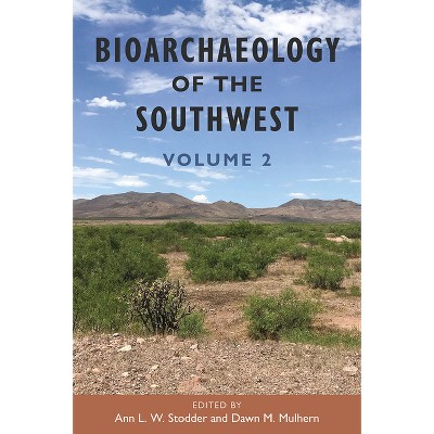 Bioarchaeology of the Southwest - (Bioarchaeological Interpretations of the Human Past: Local,) by  Ann L W Stodder & Dawn M Mulhern (Hardcover)