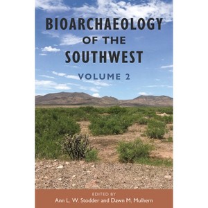 Bioarchaeology of the Southwest - (Bioarchaeological Interpretations of the Human Past: Local,) by  Ann L W Stodder & Dawn M Mulhern (Hardcover) - 1 of 1