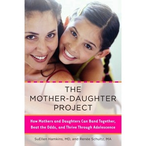 The Mother-Daughter Project - by  Suellen Hamkins & Renee Schultz (Paperback) - 1 of 1