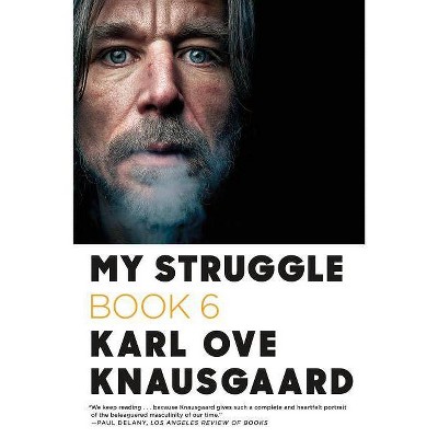 My Struggle: Book 6 - by  Karl Ove Knausgaard (Paperback)