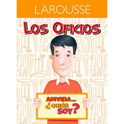 Adivina... ¿Quién Soy? Carpintero - (Los Oficios) by  Larousse Ediciones (Paperback)