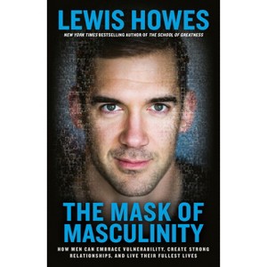 The Mask of Masculinity - by  Lewis Howes (Paperback) - 1 of 1