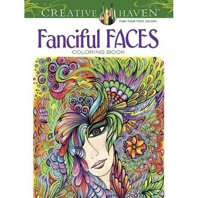 Creative Haven Fanciful Faces Coloring Book - (Creative Haven Coloring Books) by  Miryam Adatto (Paperback)