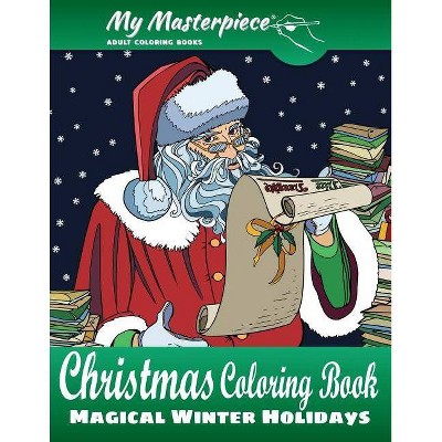 My Masterpiece Adult Coloring Books - Christmas Coloring Book - (Christmas Coloring Books for Relaxation, Meditation and Creativity) (Paperback)