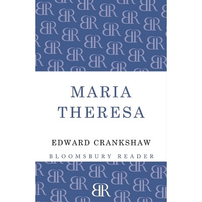 Maria Theresa - by  Edward Crankshaw (Paperback)