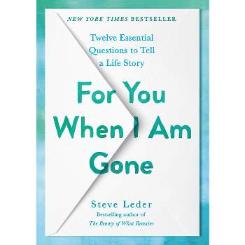 For You When I Am Gone - by  Steve Leder (Hardcover)