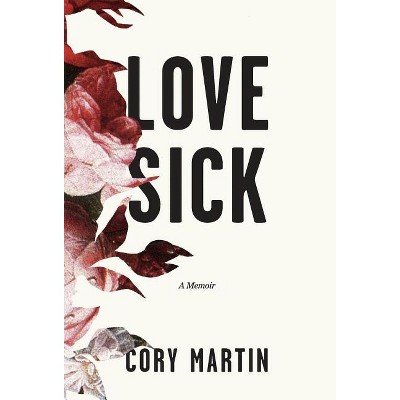 Love Sick - by  Cory Martin (Hardcover)