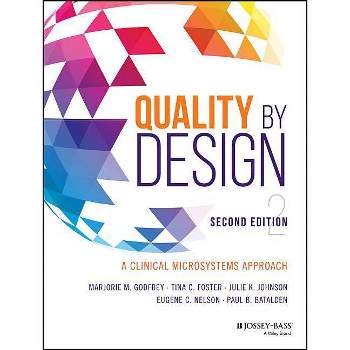 Quality by Design - 2nd Edition by  Marjorie M Godfrey & Tina C Foster & Julie K Johnson & Eugene C Nelson & Paul B Batalden (Paperback)