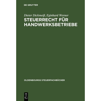 Steuerrecht für Handwerksbetriebe - (Oldenbourgs Steuerfachbücher) 4th Edition by  Dieter Dickmeiß & Eginhard Werner (Hardcover)
