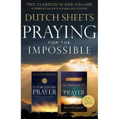  Praying for the Impossible - 2nd Edition by  Dutch Sheets (Paperback) 