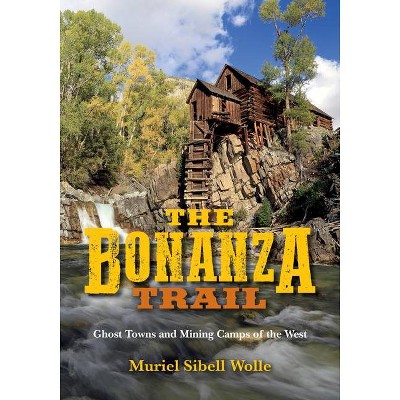 The Bonanza Trail - by  Muriel Sibell Wolle (Paperback)