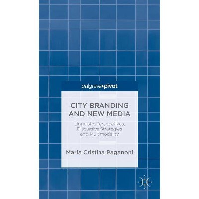 City Branding and New Media - by  M Paganoni (Hardcover)