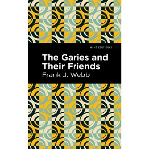 The Garies and Their Friends - (Black Narratives) by  Frank J Webb (Paperback) - 1 of 1