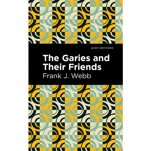 The Garies and Their Friends by Frank J. Webb