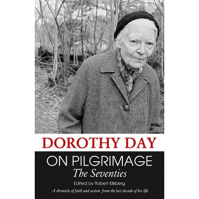 On Pilgrimage: The Seventies - by  Dorothy Day (Paperback)