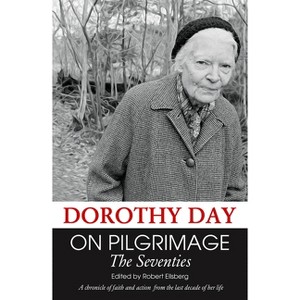 On Pilgrimage: The Seventies - by  Dorothy Day (Paperback) - 1 of 1