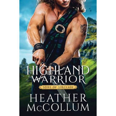 Highland Warrior - (Sons of Sinclair) by  Heather McCollum (Paperback)