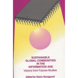 Sustainable Global Communities in the Information Age - (Praeger Studies on the 21st Century (Paperback)) by  Kaoru Yamaguchi (Paperback) - 1 of 1
