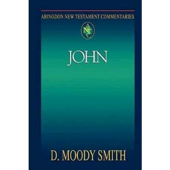 Abingdon New Testament Commentaries: John - (Harvard Studies in Education) Annotated by  D Moody Smith (Paperback)