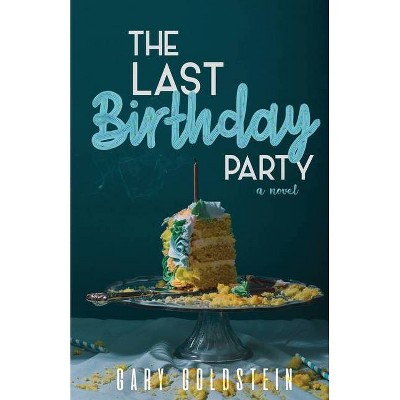 The Last Birthday Party - by  Gary Goldstein (Paperback)