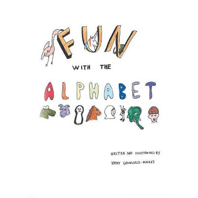 Fun with the Alphabet - by  Kathy Gronlund-Marks (Paperback)