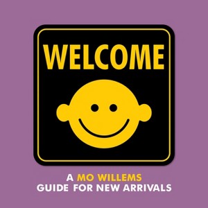 Welcome: A Mo Willems Guide for New Arrivals - (Board Book) - 1 of 1