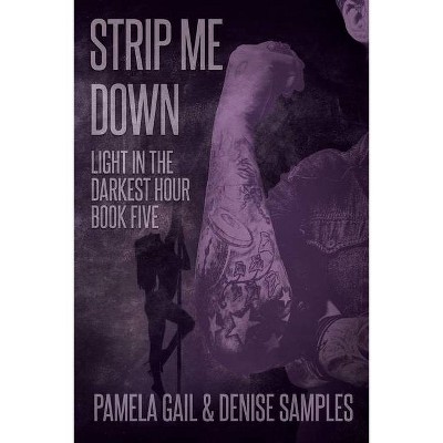 Strip Me Down - by  Gail & Denise Samples (Paperback)