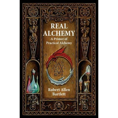 Real Alchemy - 3rd Edition by  Robert Allen Bartlett (Paperback)