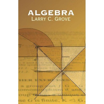 Algebra - (Dover Books on Mathematics) by  Larry C Grove (Paperback)