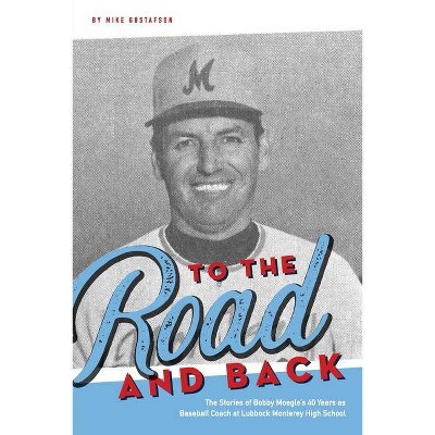 To the Road and Back - by  Michael W Gustafson (Paperback)