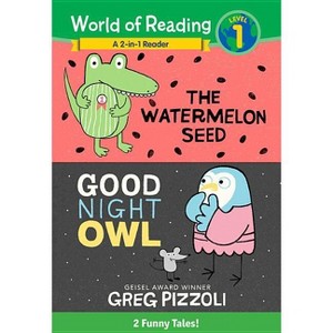 The Watermelon Seed and Good Night Owl 2-In-1 Reader - (World of Reading) by  Greg Pizzoli (Hardcover) - 1 of 1