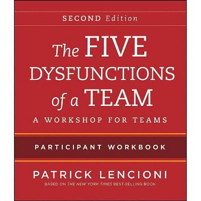 The Five Dysfunctions of a Team Participant Workbook - 2nd Edition by  Patrick M Lencioni (Paperback)