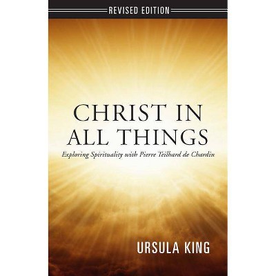 Christ in All Things - by  Ursula King (Paperback)