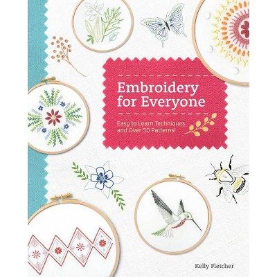 Embroidery for Everyone - by  Kelly Fletcher (Paperback)