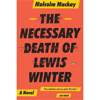 The Necessary Death of Lewis Winter - (Glasgow Trilogy) by  Malcolm MacKay (Paperback)