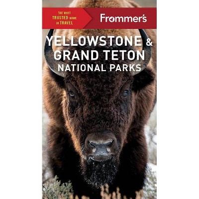 Frommer's Yellowstone and Grand Teton National Parks - (Complete Guide) 9th Edition by  Elisabeth Kwak-Hefferan (Paperback)