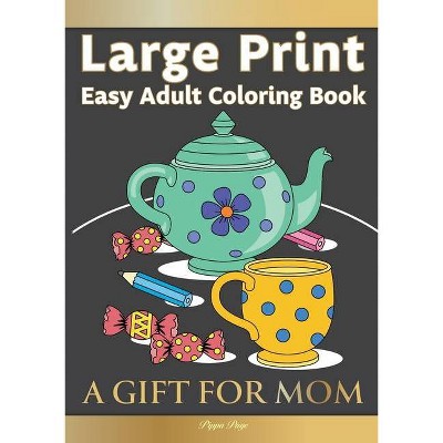 Large Print Easy Adult Coloring Book A GIFT FOR MOM - by  Pippa Page (Paperback)