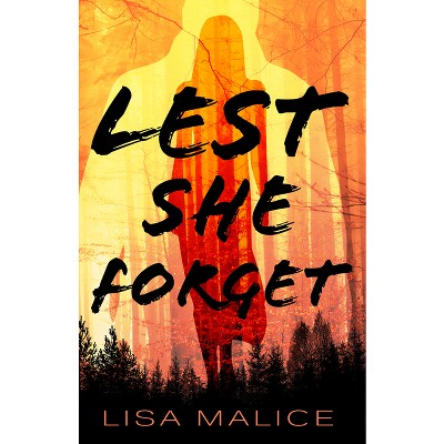 Lest She Forget - by Lisa Malice