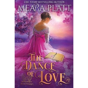 The Dance of Love - (Book of Love) by  Meara Platt (Paperback) - 1 of 1
