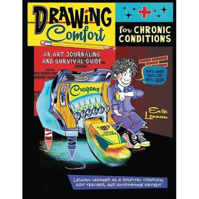 DRAWING Comfort for Chronic Conditions - by  Evie Lennon (Paperback)