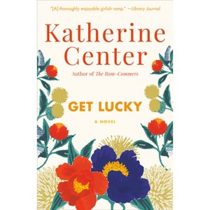 Get Lucky - by  Katherine Center (Paperback) - 1 of 1