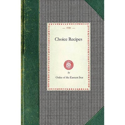 Choice Recipes (Order of Eastern Star) - (Cooking in America) (Paperback)